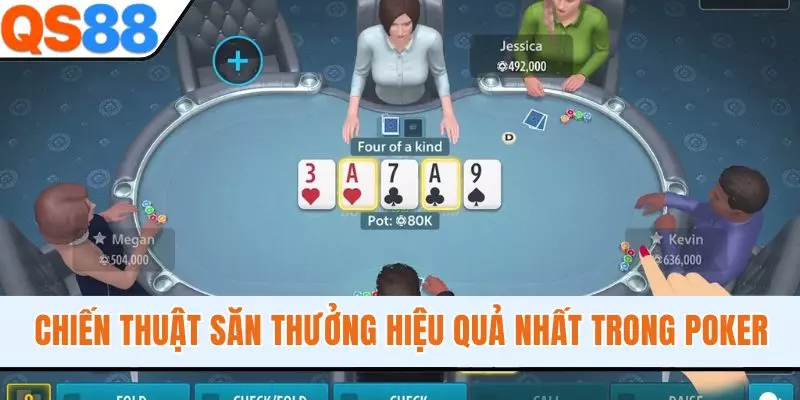 Chiến thuật săn thưởng hiệu quả nhất trong Poker