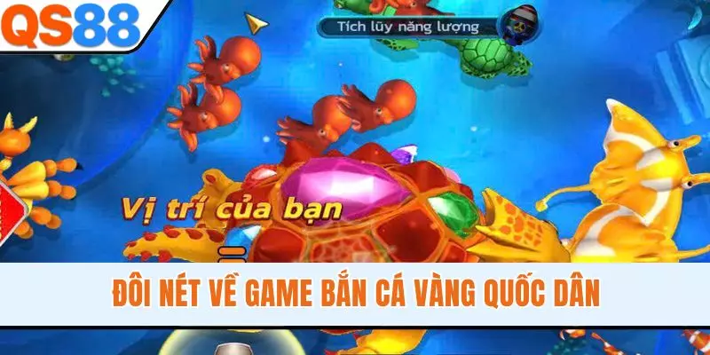 Đôi nét về game bắn cá Vàng quốc dân