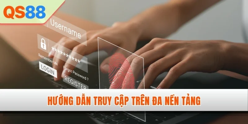 Hướng dẫn truy cập trên đa nền tảng