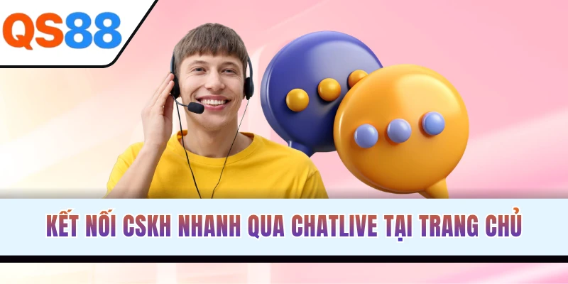 Kết nối CSKH nhanh qua chatlive tại trang chủ